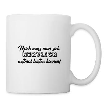Mich muss man sich Nervlich erst mal leisten könne - Tasse - Weiß - Rechts