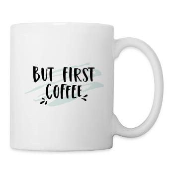 But First Coffee - Tasse - Weiß - Rechts