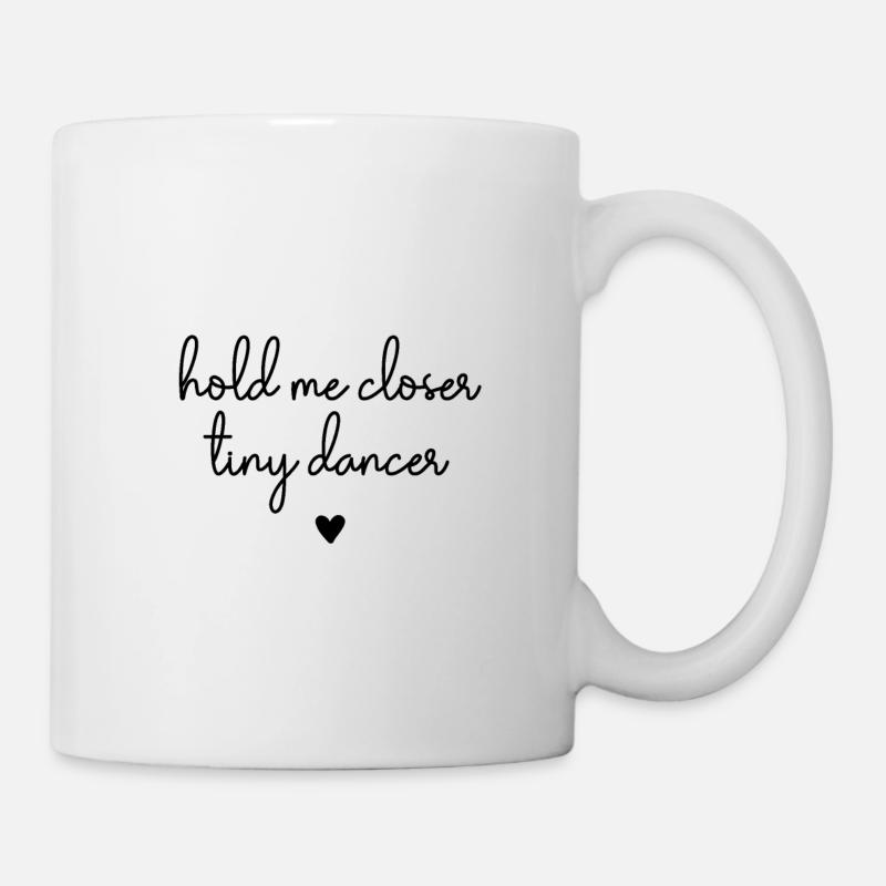 Hold Me Closer Tiny Dancer - Mug - white