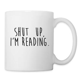Shut up, i'm reading - Mug - white - Right