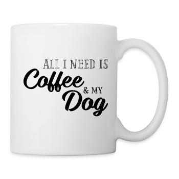 All I need is Coffee and my Dog - Mug - white - Right