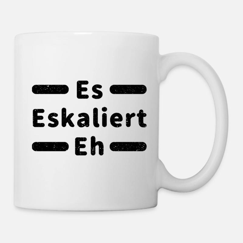 Es Eskaliert Eh lustiger Spuch - Tasse - Weiß