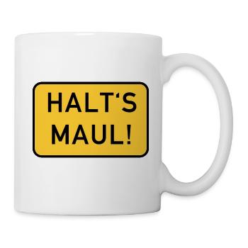 Halt's Maul - Tasse - Weiß - Rechts