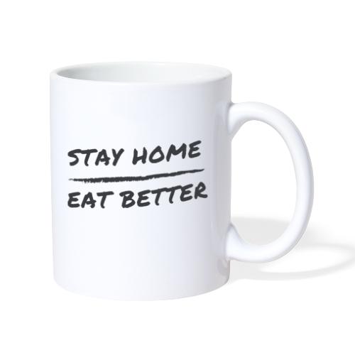 Stay Home Eat Better - Tasse
