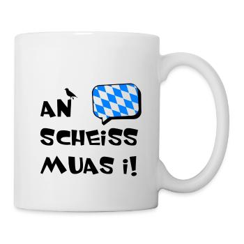 An scheiss muas i Bayern Spruch - Tasse - Weiß - Rechts