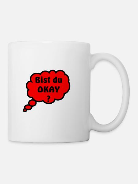 Bist du Okay - Tasse - Weiß