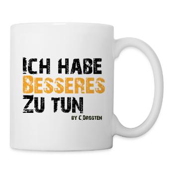 Ich habe Besseres zu tun - Tasse - Weiß - Rechts