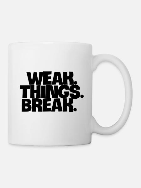 WEAK. Things. Break - Tasse - Weiß