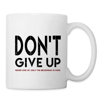 Don't Give up, Give not Give up Zitate, zitate - Tasse - Weiß - Rechts
