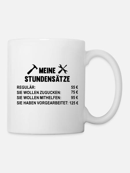 Meine Stundensätze als Handwerker - Tasse - Weiß