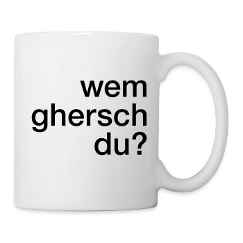 Wem ghersch du? - Tasse - Weiß - Rechts
