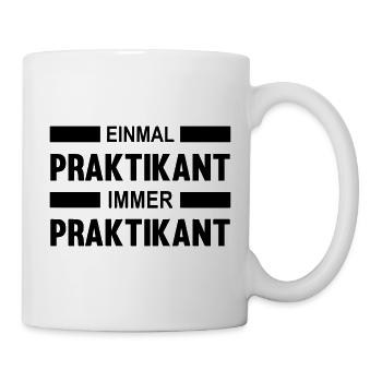 Einmal Praktikant immer Praktikant - Tasse - Weiß - Rechts