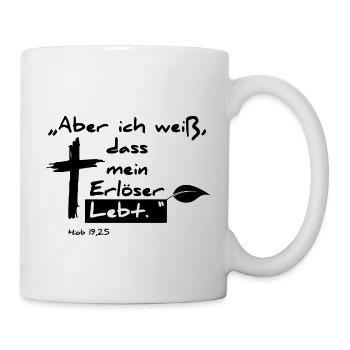Aber ich weiß das mein Erlöser Lebt - Hiob 19: 25 - Tasse - Weiß - Rechts