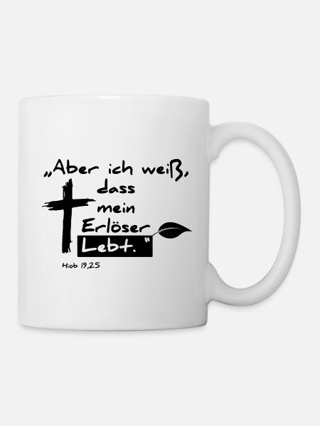 Aber ich weiß das mein Erlöser Lebt - Hiob 19: 25 - Tasse - Weiß