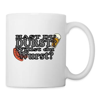 Hast Du Durst Willst Du Wurst - Tasse - Weiß - Rechts