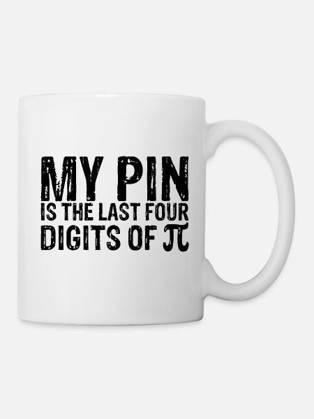 My Pin Is The Last Four Digits Of Pi 5 - Tasse - Weiß