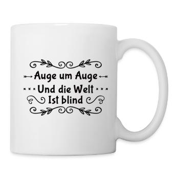 Auge Um Auge Und Die Welt Ist Blind - Tasse - Weiß - Rechts
