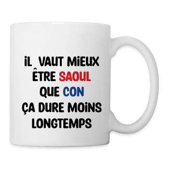 Il vaut mieux être saoul que con / Humour - Mug blanc - blanc - Droite
