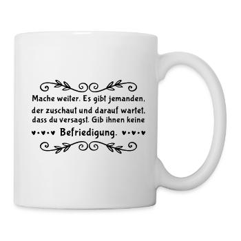 Mache Weiter Motivation Spruch Zitat - Tasse - Weiß - Rechts