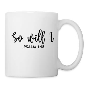 So will I psalm 148 - Mug - white - Right