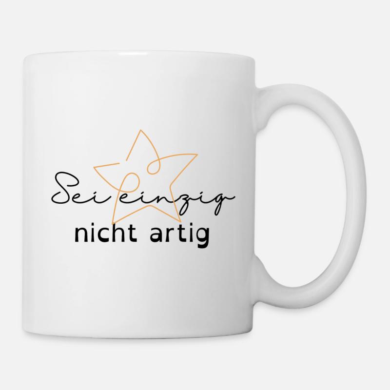 Sei einzig nicht artig - Tasse - Weiß