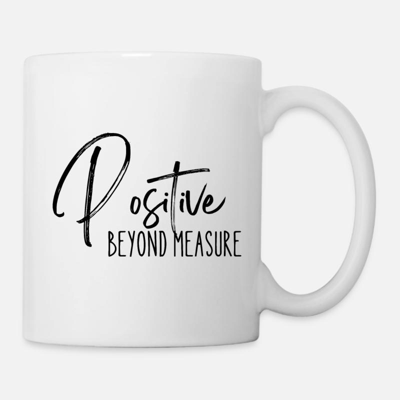Positive Beyond Measure - Positive Quote - Mug - white