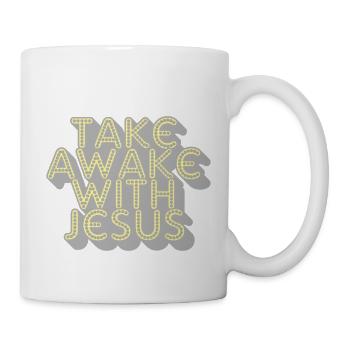 take awake with jesus - Tasse - Weiß - Rechts
