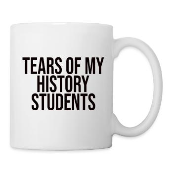 Tears Of My History Students - Tasse - Weiß - Rechts