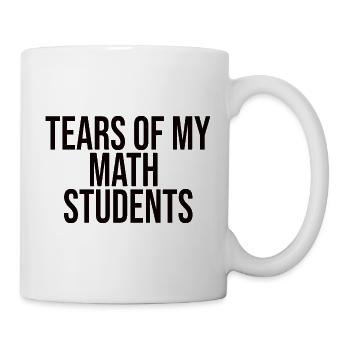 Tears Of My Math Students - Tasse - Weiß - Rechts