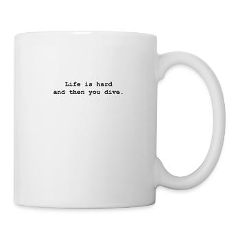 Life is hard and then you dive (b) - Mug - white - Right