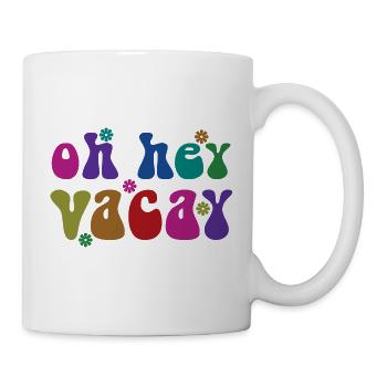 Oh Hey Vacay Urlaub Liebhaber Lustiges Geschenk - Tasse - Weiß - Rechts