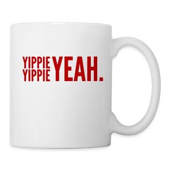 YIPPIE YIPPIE YEAH - Brand NEW Original Design :) - Mug - white - Right