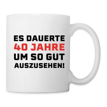 40. Geburtstag Spruch - Tasse - Weiß - Rechts