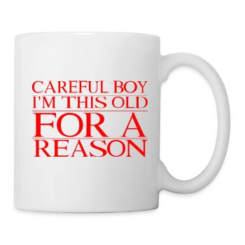 Prudent garçon, je suis si vieux pour une raison 3 - Mug blanc - blanc - Droite