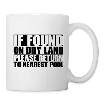 If Found On Dry Land, Return To Nearest Pool 1 - Tasse - Weiß - Rechts