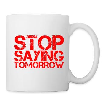 Arrêtez de dire demain - Mug blanc - blanc - Droite