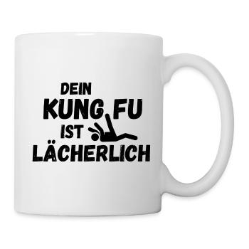 Dein Kung Fu ist lächerlich - Tasse - Weiß - Rechts