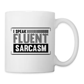 I Speak Fluent Sarcasm - Funny saying - Mug - white - Right