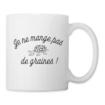 Je ne mange pas de graines ! 🤣 Tshirt humour - Mug blanc - blanc - Droite