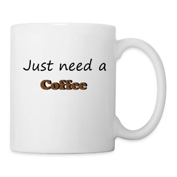 Just need a coffee - Mug - white - Right
