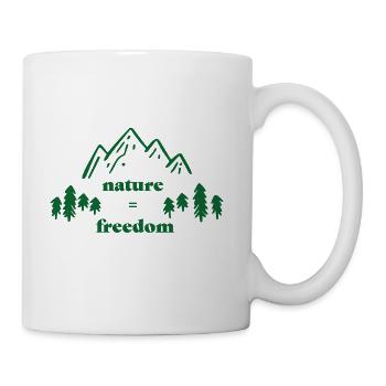 nature is freedom - Outdoor Lover & Naturmenschen - Tasse - Weiß - Rechts