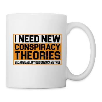 I Need New Conspiracy Theories 4 - Mug - white - Right