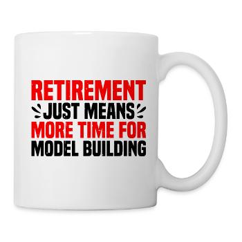 Retirement Means More Time For Model Building 3 - Tasse - Weiß - Rechts