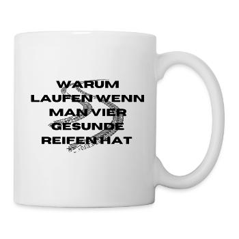 Warum laufen wenn man vier Gesunde Reifen hat Auto - Tasse - Weiß - Rechts