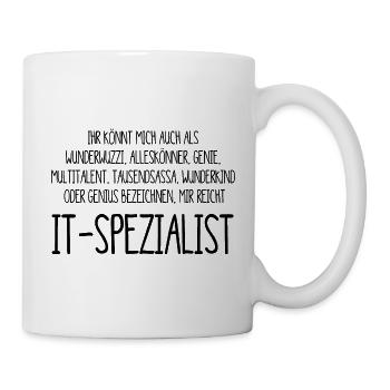 Spezialist IT – ein Alleskönner, Genie, Multitalen - Tasse - Weiß - Rechts