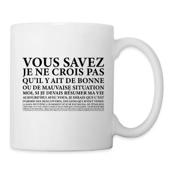 Vous savez moi je ne.. Bonne ou Mauvaise Situation - Mug blanc - blanc - Droite