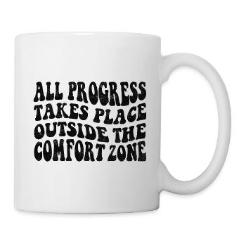 All progress takes place outside the comfort zone - Tasse - Weiß - Rechts