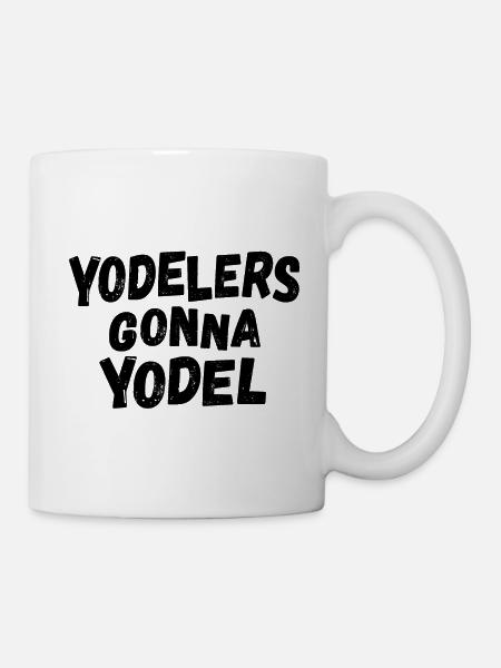 Yodelers gonna Yodel - Tasse - Weiß