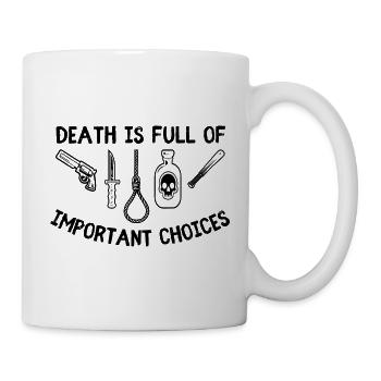 TShirt Satire zu Life is full of important choices - Mug - white - Right