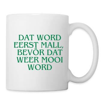 Plattdeutsch Ostfriesland "Dat word eerst mall" - Tasse - Weiß - Rechts